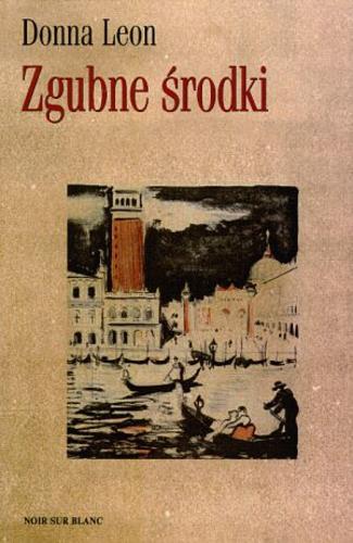 Okładka książki Zgubne środki / Donna Leon ; tł. Małgorzata Żbikowska.