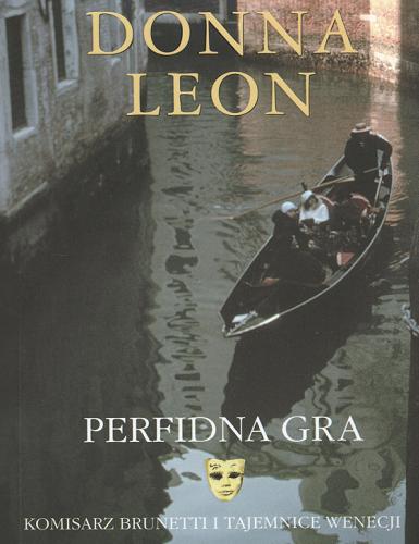 Okładka książki Perfidna gra / Donna Leon ; przełożyła Anna Brzezińska.