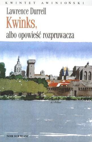 Okładka książki Avignon quintet t. 5 Kwinks, albo Opowieść rozpruwacza / Lawrence Durrell ; tł. Robert Sudół.