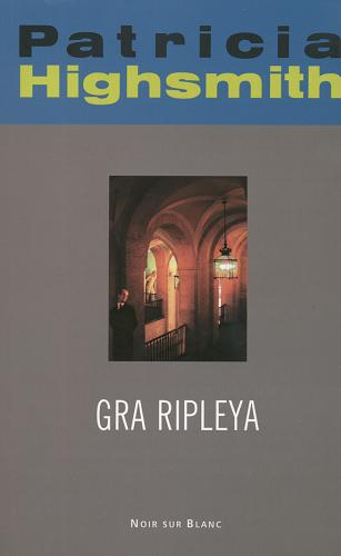 Okładka książki Gra Ripleya / Patricia Highsmith ; przełożył Michał Kłobukowski.