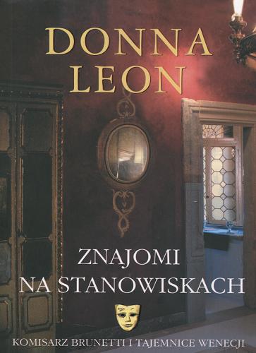 Okładka książki Znajomi na stanowiskach / Donna Leon ; przełożyła Joanna Stankiewicz-Prądzyńska.