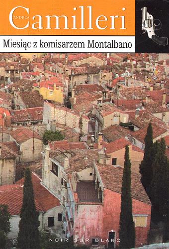 Okładka książki Miesiąc z komisarzem Montalbano / Andrea Camilleri ; przełożył Stanisław Kasprzysiak.