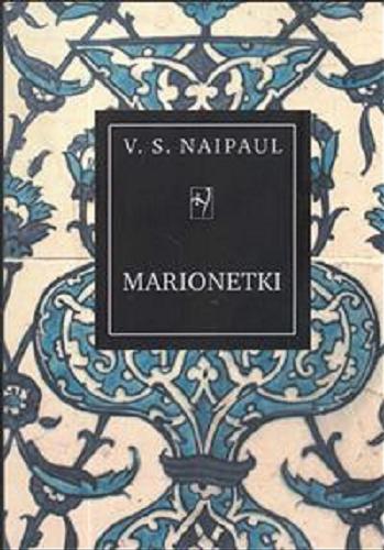 Okładka książki Marionetki / Vidiadhar Surajprasad Naipaul ; tł. Maria Zborowska.
