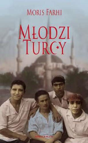 Okładka książki Młodzi Turcy / Moris Farhi ; przełożył Marek Fedyszak.