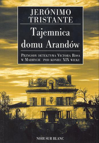 Okładka książki Tajemnica domu Arandów / Jeronimo Tristante; przeł. Dorota Walasek-Elbanowska