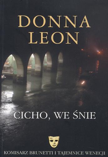 Okładka książki Cicho, we śnie / Donna Leon ; przeł. Julita Wroniak.