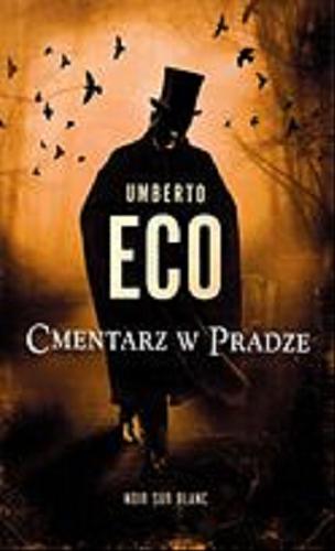 Okładka książki Cmentarz w Pradze / Umberto Eco; przeł. [z wł.] Krzysztof Żaboklicki.