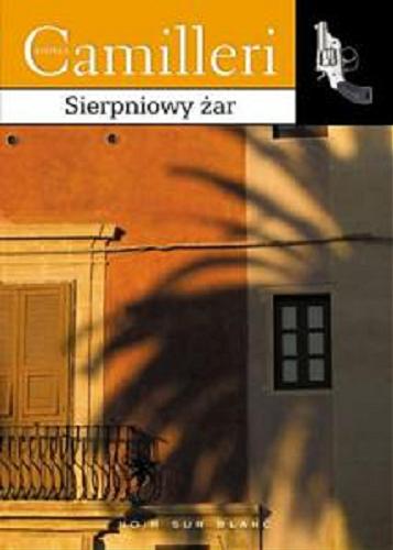Okładka książki Sierpniowy żar / Andrea Camilleri ; przełożył Stanisław Kasprzysiak.