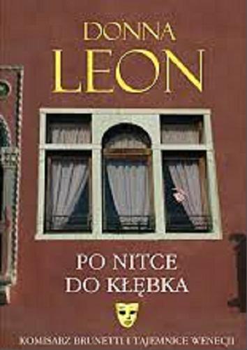 Okładka książki Po nitce do kłębka / Donna Leon ; przełożył Robert Sudół.