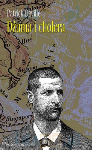 Okładka książki Dżuma & cholera / Patrick Deville ; przeł. [z fr.] Jan Maria Kłoczowski.