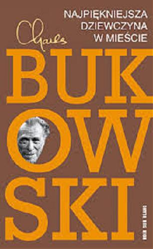 Okładka książki Najpiękniejsza dziewczyna w mieście / Charles Bukowski ; przełożył Robert Sudół.