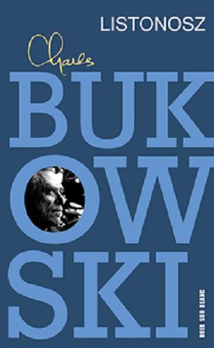 Okładka książki Listonosz / Charles Bukowski ; przełożył Marek Fedyszak.