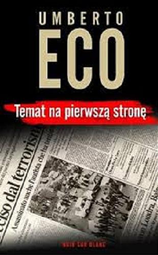 Okładka książki Temat na pierwszą stronę / Umberto Eco ; przełożył Krzysztof Żaboklicki.