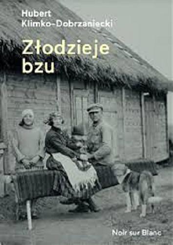 Okładka książki Złodzieje bzu / Hubert Klimko-Dobrzaniecki.