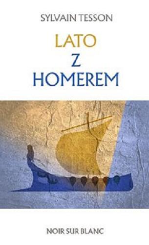 Okładka książki Lato z Homerem / Sylvain Tesson ; przełożyła Anna Michalska.