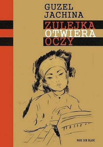 Okładka  Zulejka otwiera oczy / Guzel Jachina ; z języka rosyjskiego przełożył Henryk Chłystowski.