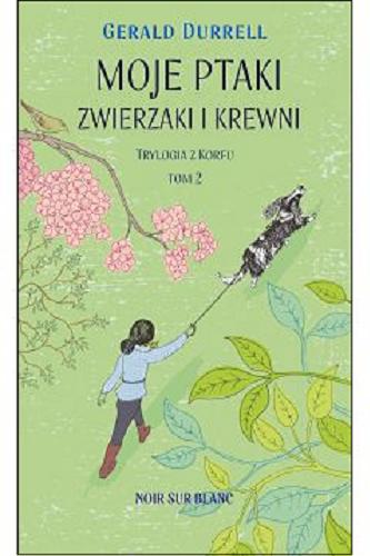 Okładka książki Moje ptaki, zwierzaki i krewni / Gerald Durrell ; przełożyli Anna Przedpełska-Trzeciakowska, Andrzej Trzeciakowski.