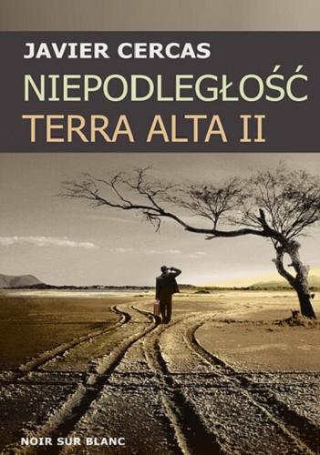 Okładka książki Niepodległość : Terra Alta II / Javier Cercas ; przełożył Adam Elbanowski.