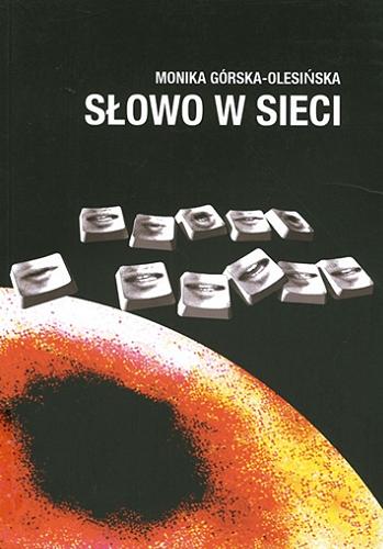 Okładka książki Słowo w sieci : elektroniczne dyskursy / Monika Górska-Olesińska.