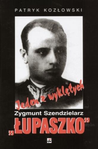 Okładka książki Jeden z wyklętych - Zygmunt Szendzielarz 