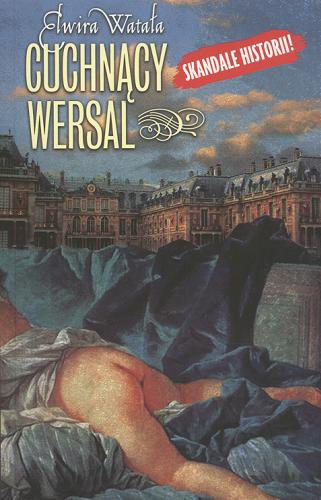 Okładka książki Cuchnący Wersal / Elwira Watała.
