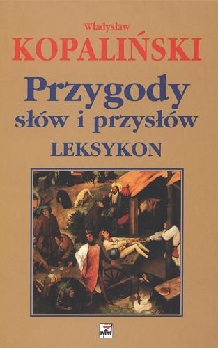 Okładka książki Przygody słów i przysłów :  leksykon / Władysław Kopaliński.