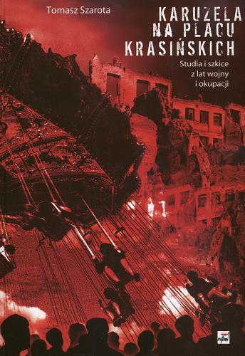 Okładka książki  Karuzela na Placu Krasińskich :  studia i szkice z lat wojny i okupacji  1