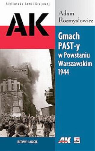 Okładka książki Gmach PAST-y w Powstaniu Warszawskim 1944 / Adam Rozmysłowicz.