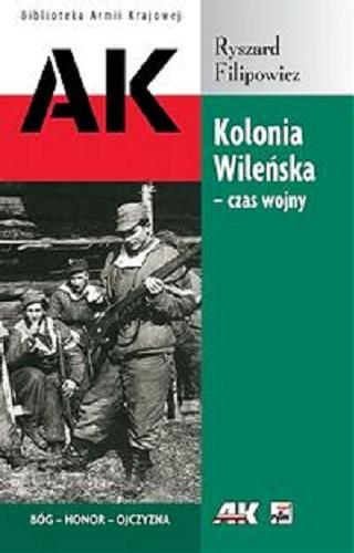 Okładka książki Kolonia wileńska - czas wojny /  Ryszard Filipowicz.