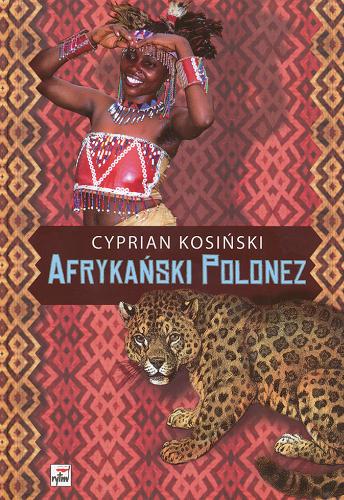 Okładka książki Afrykański polonez / Cyprian Kosiński ; [autor zdjęć Dominika Łubczyk, Michał Rybicki.