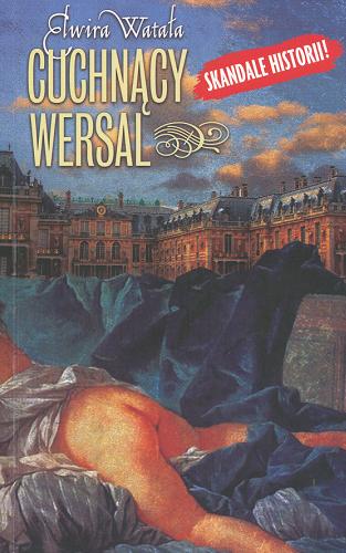 Okładka książki Cuchnący Wersal / Elwira Watała.
