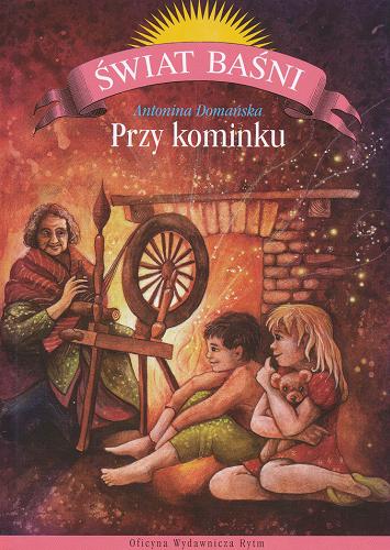 Okładka książki Przy kominku /  Antonina Domańska ; il. Alicja Marczyk-Król.