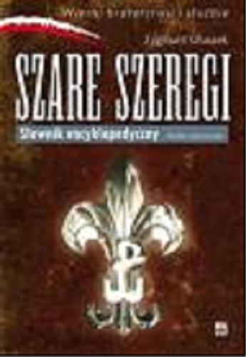 Okładka książki Szare Szeregi : słownik encyklopedyczny : hasła rzeczowe / Zygmunt Głuszek.
