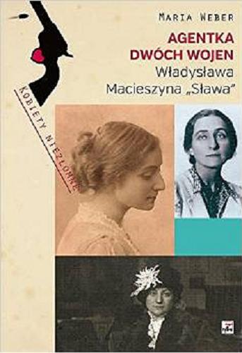 Okładka książki Agentka dwóch wojen : Władysława Macieszyna 