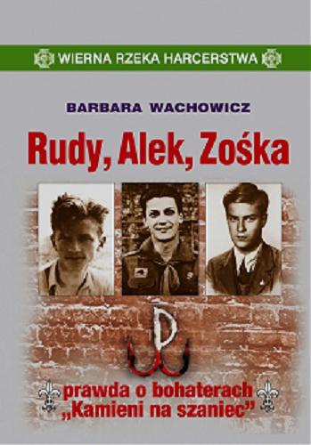 Okładka książki Rudy, Alek, Zośka : prawda o bohaterach 