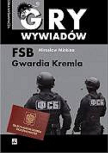 Okładka książki FSB : gwardia Kremla / Mirosław Minkina.