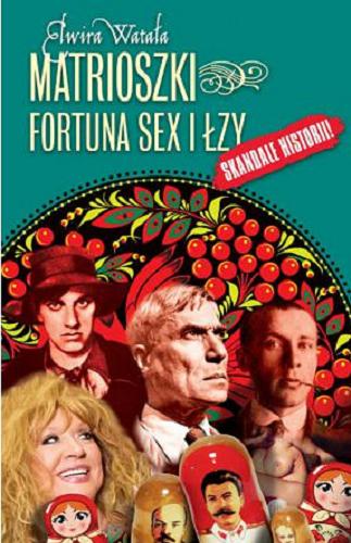 Okładka książki Matrioszki : fortuna, sex i łzy / Elwira Watała.
