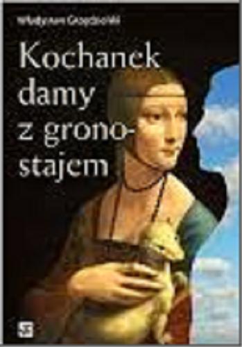 Okładka książki Kochanek damy z gronostajem / Władysław Grzędzielski.