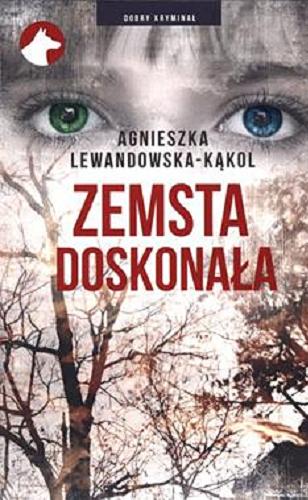 Okładka książki Zemsta doskonała / Agnieszka Lewandowska-Kąkol.