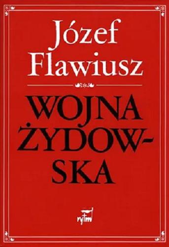 Okładka książki Wojna żydowska / Józef Flawiusz ; z jęz. grec. przeł. oraz wstępem i koment. opatrzył Jan Radożycki.
