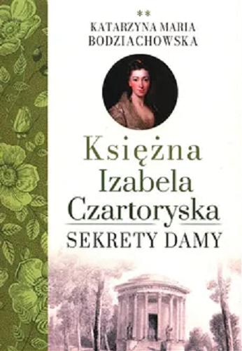 Okładka książki  Księżna Izabela Czartoryska. 2, Sekrety damy  4