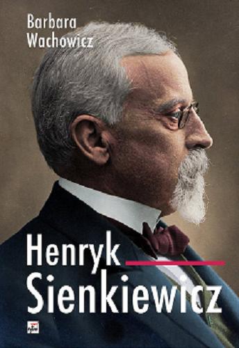 Okładka książki Henryk Sienkiewicz / Barbara Wachowicz.