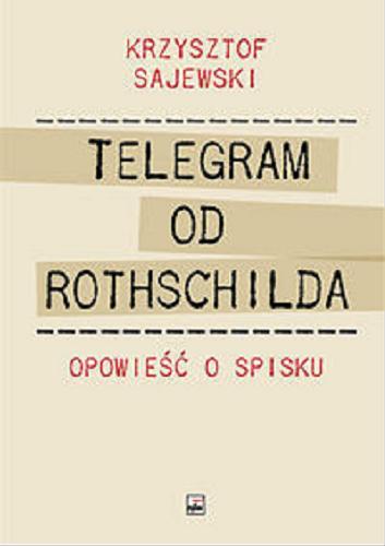 Okładka książki Telegram od Rothschilda : opowieść o spisku / Krzysztof Sajewski.