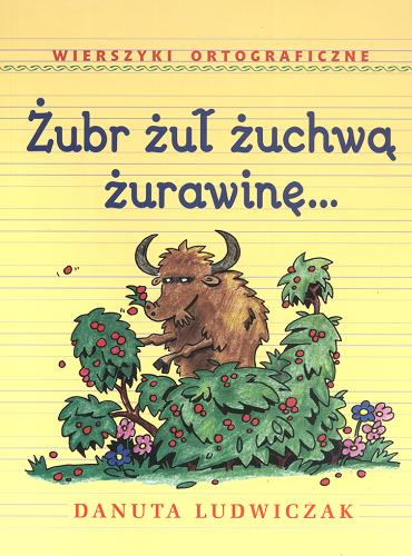 Okładka książki  Żubr żuł żuchwa żurawinę: wierszyki ortograficzne  5
