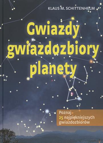 Okładka książki Gwiazdy, gwiazdozbiory, planety / Klaus M. Schittenhelm ; ilustr. Gunther Schulz ; tłum. Leszek Karnas.