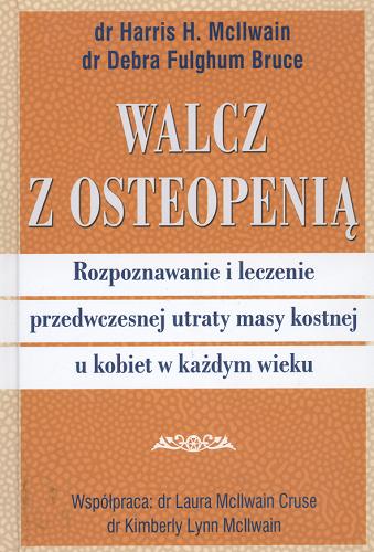 Okładka książki  Walcz z osteopenią : rozpoznawanie i leczenie przedwczesnej utraty masy kostnej u kobiet w każdym wieku  2