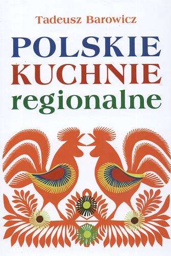 Okładka książki Polskie kuchnie regionalne / Tadeusz Barowicz.
