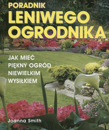 Okładka książki Poradnik leniwego ogrodnika / Joanna Smith ; tł. Maria Zawanowska.