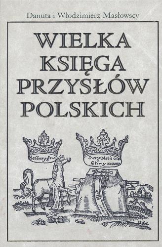Okładka książki Wielka księga przysłów polskich / Danuta i Włodzimierz Masłowscy.