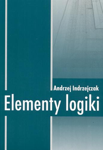 Okładka książki Elementy logiki / Andrzej Indrzejczak.